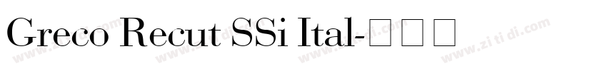 Greco Recut SSi Ital字体转换 Greco Recut SSi Ital字体转换